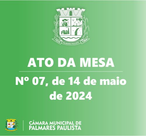 Ato da Mesa Nº 07, de 14 de Maio de 2024